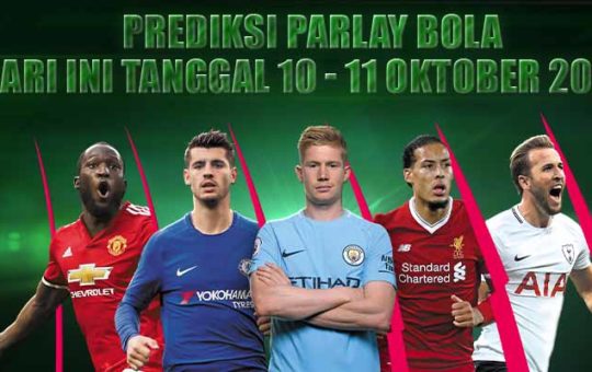 Prediksi Parlay Bola Hari ini Tanggal 10 - 11 Oktober 2022