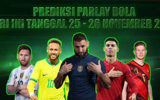 Prediksi Parlay Bola Hari ini Tanggal 25 - 26 November 2022