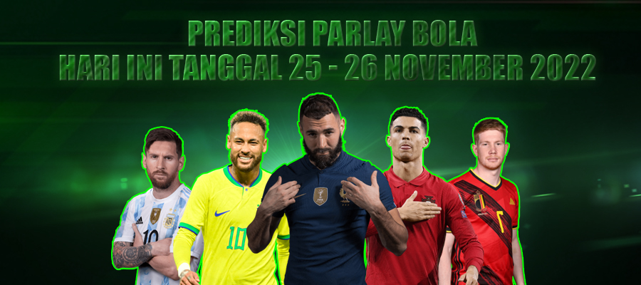 Prediksi Parlay Bola Hari ini Tanggal 25 - 26 November 2022