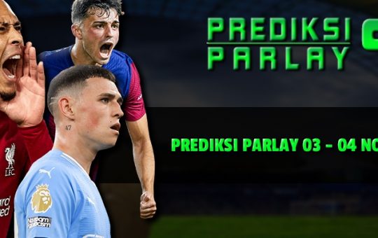 PREDIKSI PARLAY 03 - 04 NOVEMBER